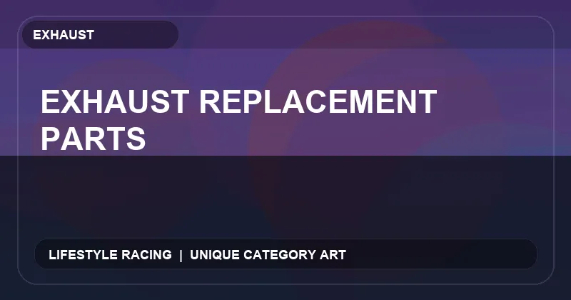 Exhaust Replacement Parts